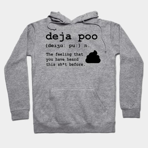 Deja Poo: the feeling that you have heard this sh*t before Hoodie by JollyCoco